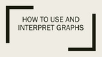 How to use and interpret graphs by Larry Clark CAE