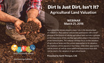 Dirt is Just Dirt, Isn't It? - Agricultural Land Valuation
