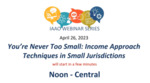 You’re Never Too Small: Income Approach Techniques in Small by Ryan Janzen