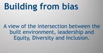 Building from Bias by Brian Gay